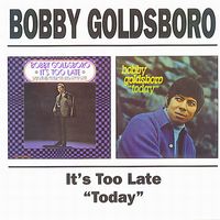 Bobby Goldsboro - It's Too Late + ''Today''